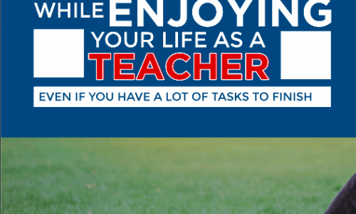 SECRETS to be more Productive while Enjoying your Life as a Teacher